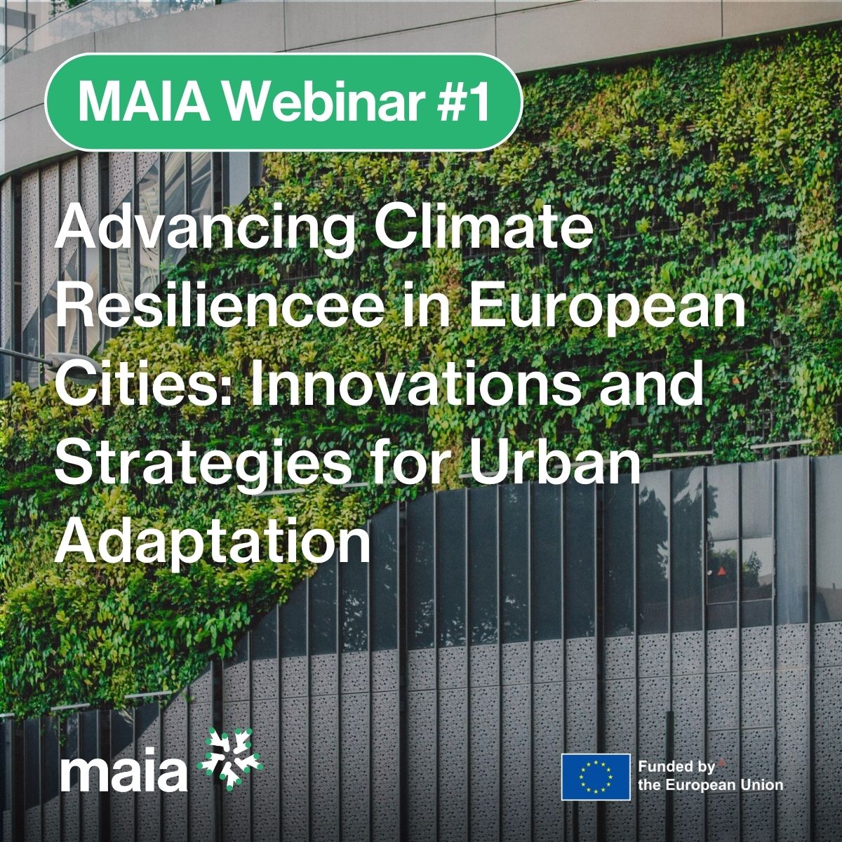 MAIA Webinar Series. Advancing Climate Resilience in European Cities: Innovations and Strategies for Urban Adaptation